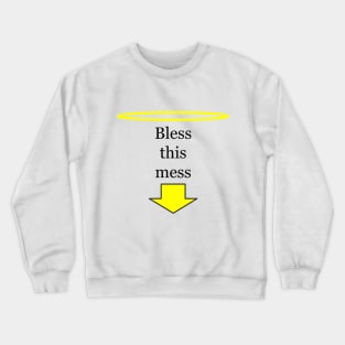 Bless this mess Crewneck Sweatshirt